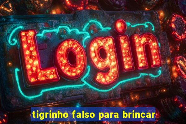 tigrinho falso para brincar